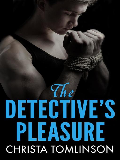 Title details for The Detective's Pleasure by Christa Tomlinson - Available